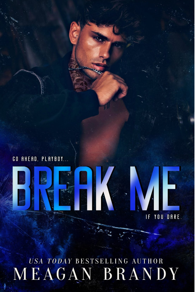 Cover Reveal: BREAK ME by MEAGAN BRANDY